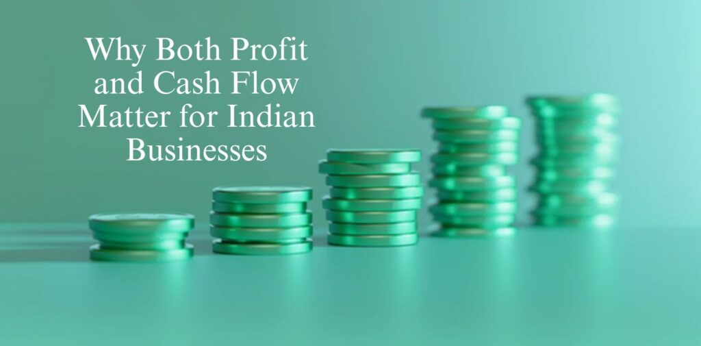 Why-Both-Profit-and-Cash-Flow-Matter-for-Indian-Businesses.