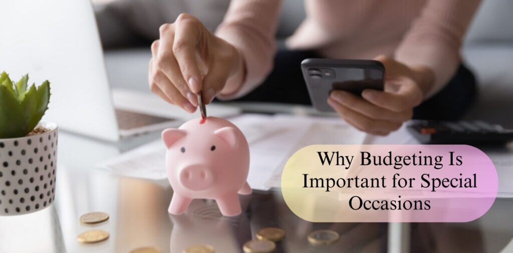 Why-Budgeting-Is-Important-for-Special-Occasions.