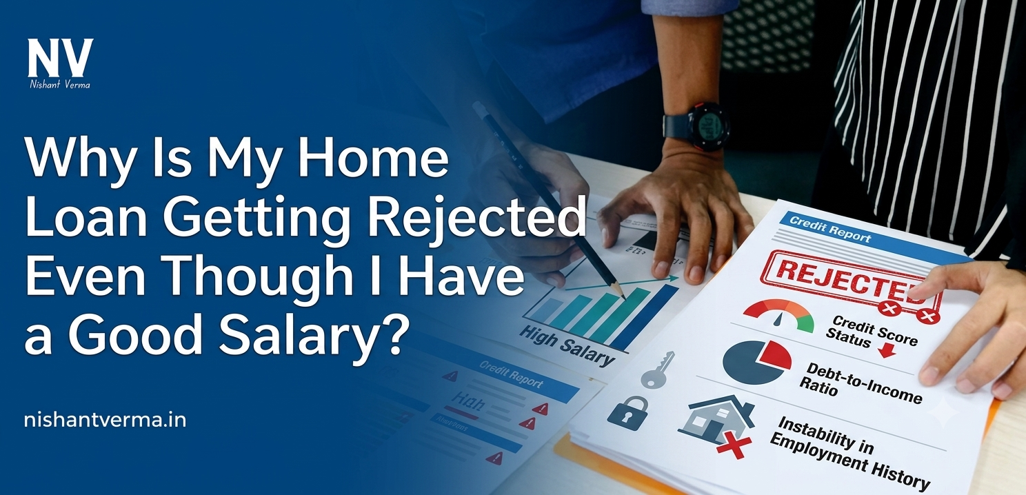 Why Is My Home Loan Getting Rejected Even Though I Have a Good Salary?